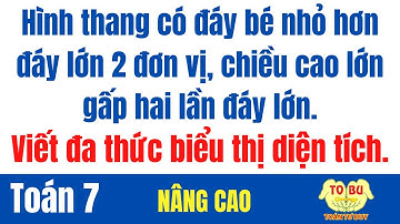 Hình thang: đáy bé nhỏ hơn đáy lớn 2. Viết đa thức diện tích. Biết chiều cao lớn gấp hai lần đáy lớn