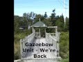 Gazeebow Unit - We're Back
