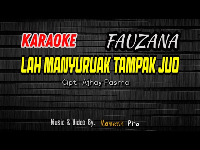 KARAOKE LAH MANYURUAK TAMPAK JUO - FAUZANA || Mamenk Pro class=