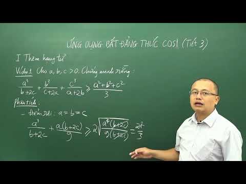 Kỹ thuật sử dụng bất đẳng thức Côsi để chứng minh bất đẳng thức, tiết 3 - Ôn thi THPTQG Toán