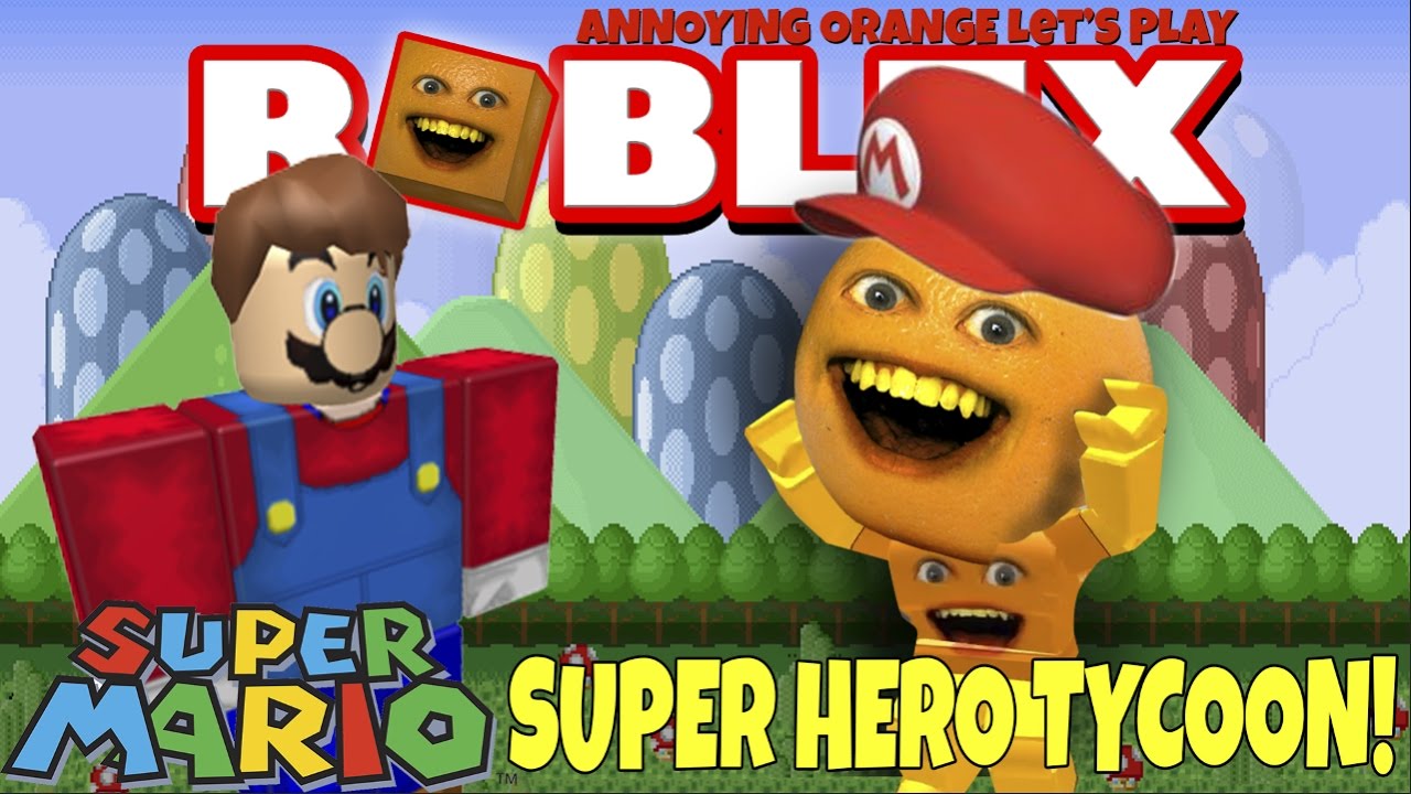 Annoying Orange Plays Roblox Super Mario Super Hero Tycoon - super mario roblox adventure youtube