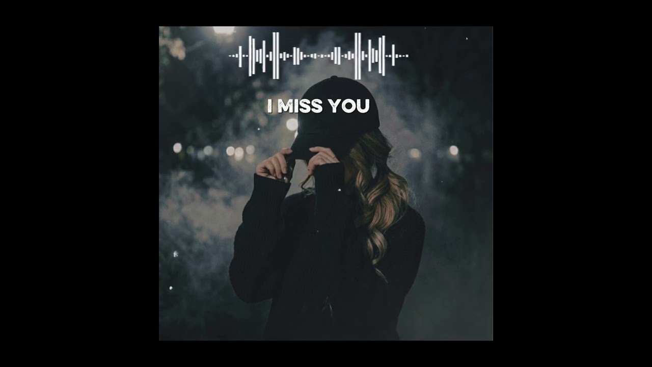 I MISS YOU - YouTube