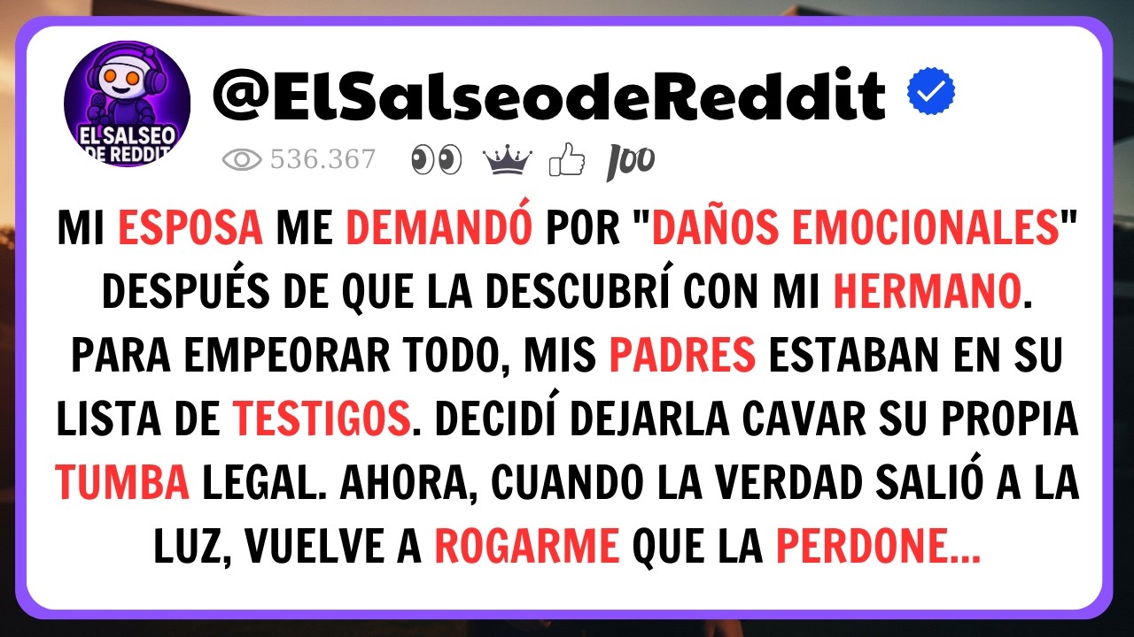 Mi Esposa Me Demandó Por “Daños Emocionales” Tras Descubrirla Con Mi Hermano