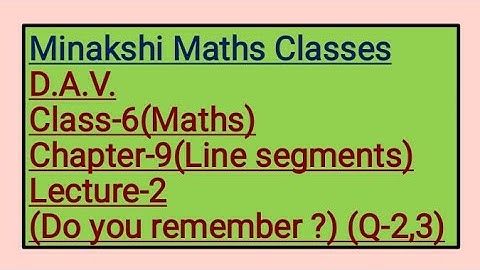 DAV Class-6 Chapter-9(Line Segments) Lecture-2(Do You Remember=Q-2,3)