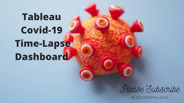 Tableau Dashboard Covid -19 Time Lapse