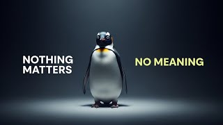 This Penguin Realized Nothing MattersWhy this works: