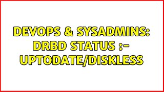 DevOps & SysAdmins: DRBD status :- UpToDate/Diskless (3 Solutions!!)