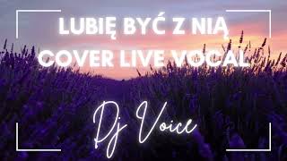 LUBIĘ BYĆ Z NIĄ - Z REP. BARANOVSKI (COVER) LIVE VOCAL DJ VOICE