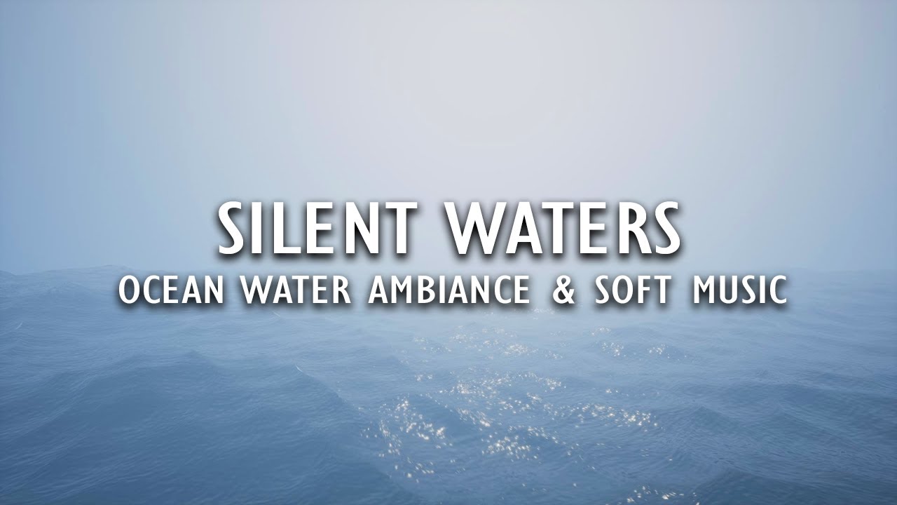 Ocean Water Ambiance & Soft Music | 2HR Sleep Ambience | Silent Waters
