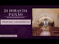 As 24 Horas da Paixão de Nosso Senhor Jesus Cristo - Terceira Hora