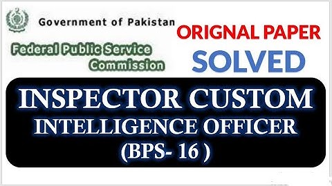 CUSTOM INSPECTOR (BPS-16): FULLY SOLVED PAPER: FEDERAL PUBLIC SERVICE COMMISSION PAKISTAN