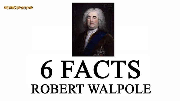 Robert Walpole | 6 Facts 19 | Deanstructor