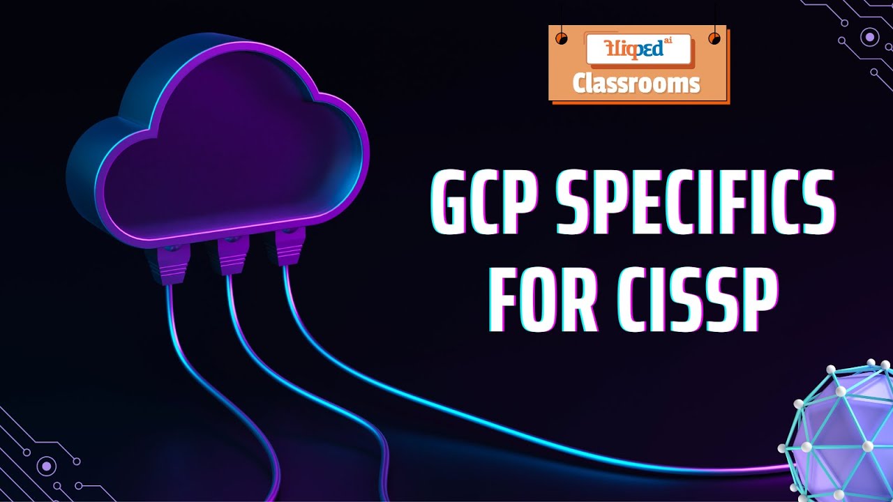 Module 3: Key Technical Skills for Cloud Engineers | GCP Specifics for CISSP | Cloud Security