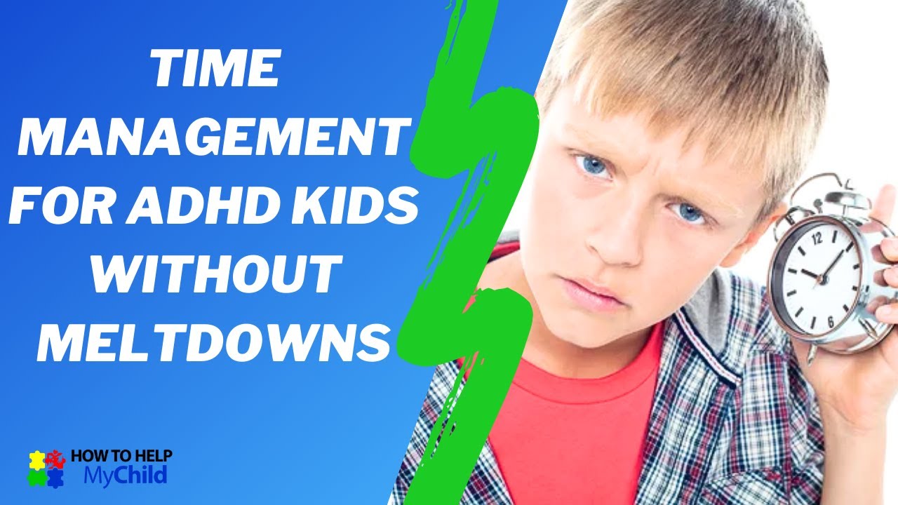 Time Management for ADHD Kids Without Meltdowns - YouTube