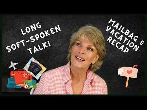 How About A LONG Soft-Spoken Talk To Send You To Sleep?  (With Mailbag & Vacation Recap!) #asmr