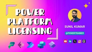 Microsoft Power Platform Licenses I Sunil Kumar @PowerTrainer