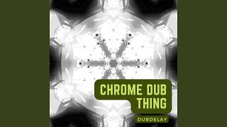 Chrome Dub Thing (Dub)