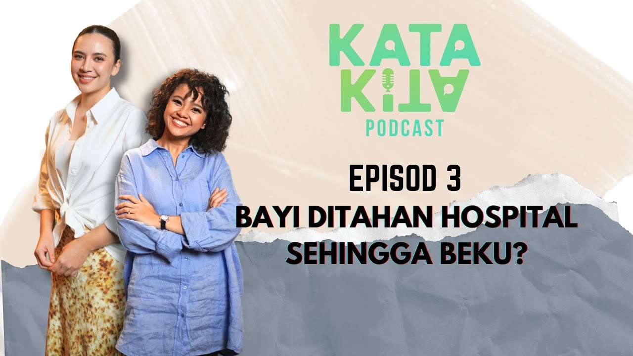 BAYI DITAHAN HOSPITAL SEHINGGA BEKU? | KATA KITA PODCAST | DIANA DANIELLE & FIZA FRIZZY | EPISOD 3
