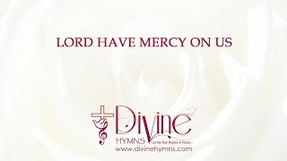 Lord Have Mercy On Us; Come And Heal Our Land Song Lyrics Video - Divine Hymns