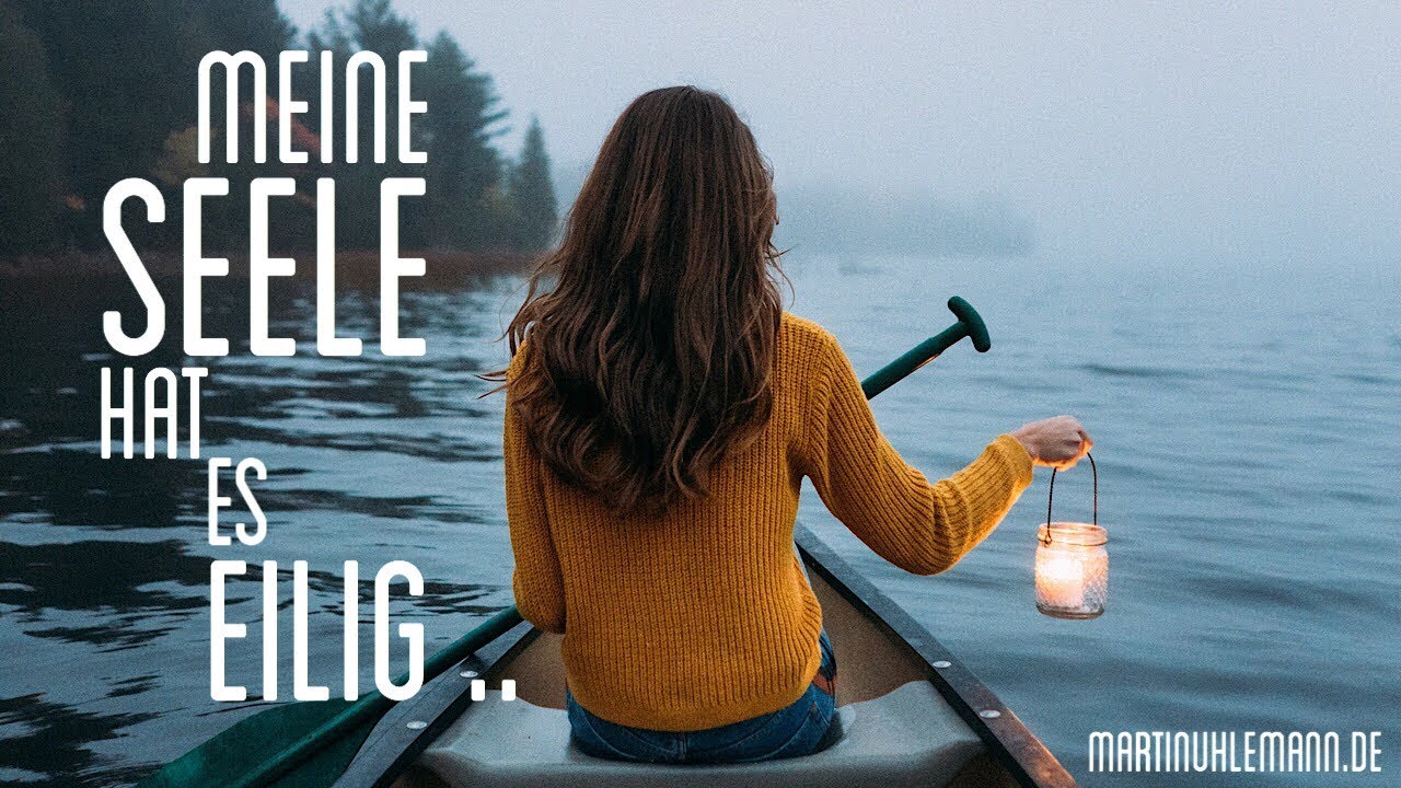 Meine Seele hat es eilig ..