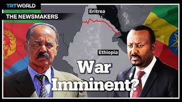 Are Eritrea and Ethiopia on the brink of war again?