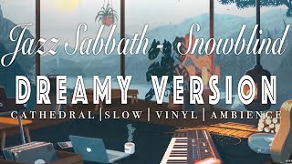 Jazz Sabbath - Snowblind - [ SLOWED + REVERB ]  Dreamy Version