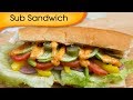 Sub Sandwich with Chipotle Sauce - Easy Homemade Vegetarian Quick Snacks Recipe By Ruchi Bharani