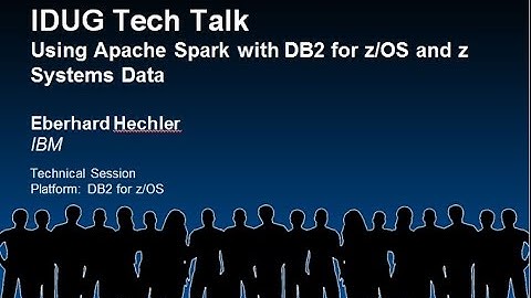 Using Apache Spark With Db2 for z/OS and z Systems Data