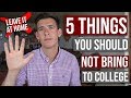 What NOT to Bring to College!!!