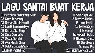 Lagu Enak Didengar Saat Santai Dan Kerja || Bagus Untuk Menaikan Mood Kerja Terbaru 2026