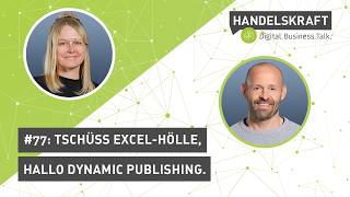 Handelskraft #77: Bye Excel-Hölle, Hello Dynamic Publishing. Endlich skalierbare Katalogprozesse.