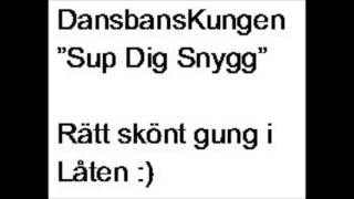 "Sup dig snygg" med Dansbands Kungen chords