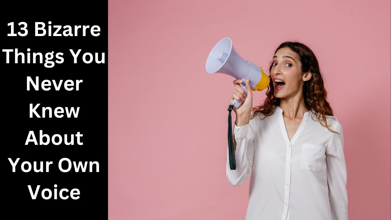13 Bizarre Things That You Never Knew About Your Own Voice - YouTube