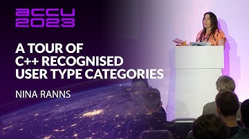 A Tour of C++ Recognised User Type Categories - Nina Ranns - ACCU 2023