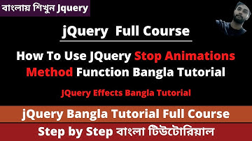 JQuery Stop Animations Method Function Bangla Tutorial | JQuery Bangla Tutorial Full Course 01