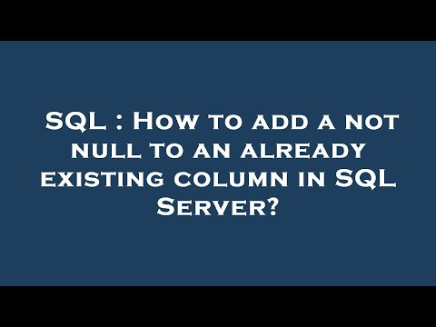 SQL : How to add a not null to an already existing column in SQL Server?