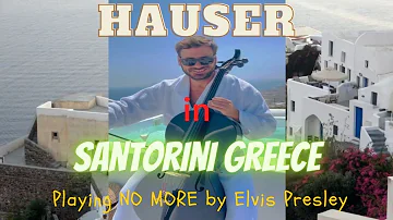 HAUSER in Santorini Greece playing NO MORE by Elvis Presley in a Cello