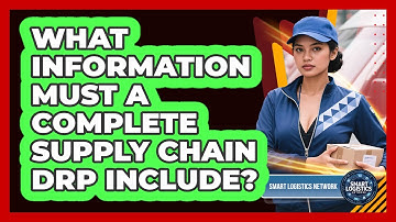 What Information Must a Complete Supply Chain DRP Include?