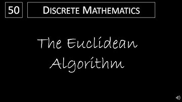 Discrete Math - 4.3.3 The Euclidean Algorithm