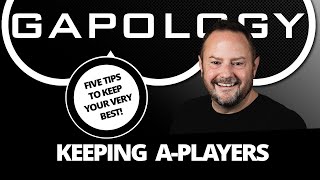 Keeping A-Players: 5 Tips for Leaders to Keep Their Very Best