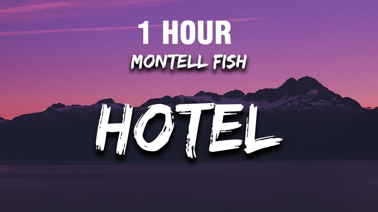 [1 HOUR] Montell Fish - Hotel (Lyrics) "when i met you in that hotel room"