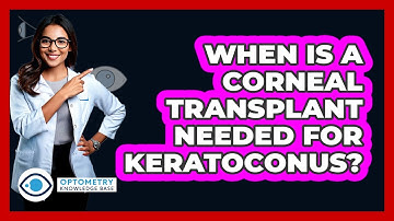 When Is A Corneal Transplant Needed For Keratoconus? - Optometry Knowledge Base