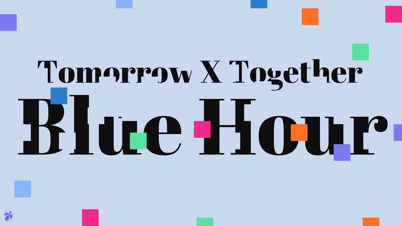 TXT [Blue Hour (Dance Break Ver.)] Lyrics