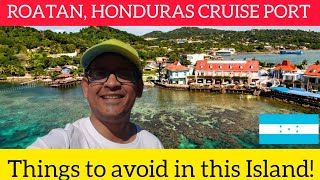 ROATAN, HONDURAS CRUISE PORT First impression| Tips to explore this Island, Things to Avoid!