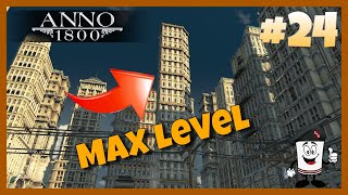 Anno 1800 The High Life DLC~~Lets Play 24 First Maxed Skyscraper