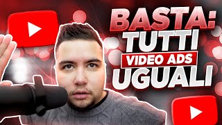 BASTA: TUTTI VIDEO ADS UGUALI SU YOUTUBE ADS - YouTube