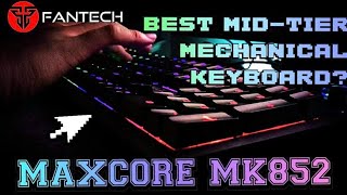 Fantech Maxcore Mk852 Review Best Mid-Tier Mechanical Keyboard On Lazada?