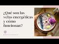 ¿Qué son las Velas Energéticas y cómo funcionan?