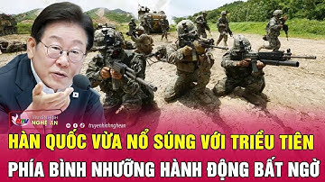 Nóng: Hàn Quốc vừa nổ súng với Triều Tiên, phía Bình Nhưỡng hành động bất ngờ