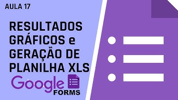GOOGLE FORMS - Análise de RESULTADOS GRÁFICOS e GERAÇÃO DE PLANILHA XLS #aula17